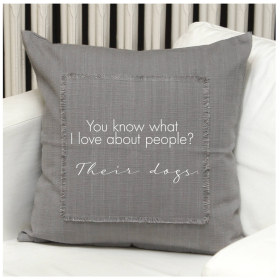 You know what I love about people- Their dogs. Pillow Cover